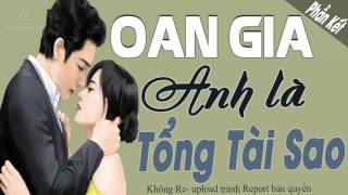 Phần Kết Oan Gia Anh Là Tổng Tài Sao  Truyện ngôn tình hấp dẫn và hay [upl. by Merideth]