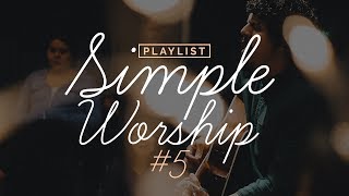 Playlist Simple Worship 5 [upl. by Lenahs]