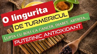 Tumeric Curcuma beneficii Antioxidant pentru dieta si reduce riscul bolilor Intareste imunitatea [upl. by Eecyal]