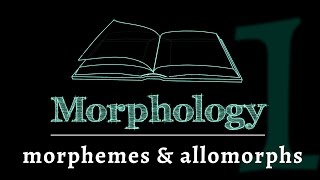 Grammar of Words Morphemes amp Allomorphs Lesson 1 of 7 [upl. by Marilin]