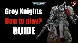 How to play Grey Knights in 10th Edition  Guide  Warhammer 40K tactics [upl. by Hufnagel]