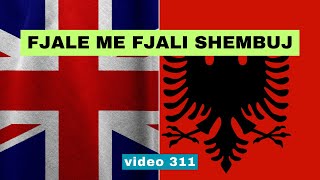 Anglisht  Fjale me fjali shembuj I Anglisht shqip perkthim I video 311 [upl. by Gerius30]