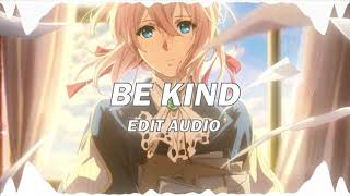 BE KIND EDIT AUDIO [upl. by Ahsiuqram304]