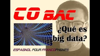 ENTRAINEMENT CO BAC ESPAGNOL AVEC CORRIGÉ EN FRANÇAIS ET EN ESPAGNOL quot¿QUÉ ES BIG DATAquot [upl. by Benedicta]