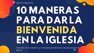 10 MANERAS PARA DAR LA BIENVENIDA EN LA IGLESIA  CULTO CREATIVO🔥 [upl. by Lanita395]