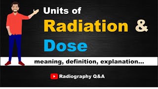 Units Of Radiation amp Dose  Tutorial for Radiology amp Radiotherapy Professionals  Radiography QampA [upl. by Thilda]