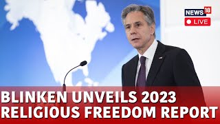 Antony Blinken LIVE  Blinken Unveils 2023 Religious Freedom Report LIVE  USA News LIVE  N18G [upl. by Dottie]