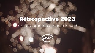 Rétrospective 2023 du ecommerce avec la Fevad [upl. by Zobkiw]