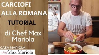 CARCIOFI ALLA ROMANA  TUTORIAL  la video ricetta di Chef Max Mariola [upl. by Hesta385]