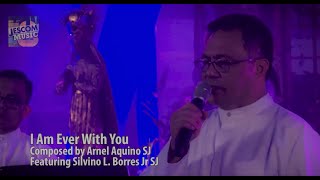 I Am Ever With You I Himig Heswita feat Junjun Borres SJ [upl. by Namwob]