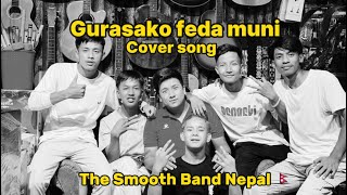 Gurasako Feda muni  The Smooth Band Nepal 🇳🇵 Cover Song❤️‍🔥SabinRaiThePharaoh [upl. by Daukas]