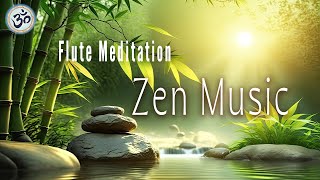 ZEN MUSIC Bamboo Flute Music Zen Meditation Positive Energy Vibration Cleanse Negative Energy [upl. by Naleek550]