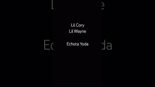 Lil Cory Lil Wayne  Echota Yoda [upl. by Hoppe]