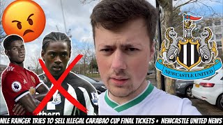 I BANNED Nile Ranger from SELLING £3750 Newcastle United Carabao Cup final tickets [upl. by Samul]