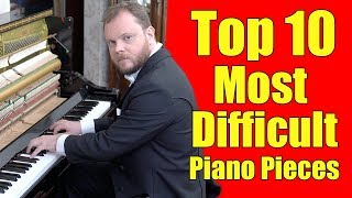 Top 10 Most Difficult Piano Pieces [upl. by Rennoc35]