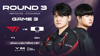 07042024 T1 vs DK  Game 3  Playoffs R3 Nhánh Thua  LCK Mùa Xuân 2024 [upl. by Nyvek]