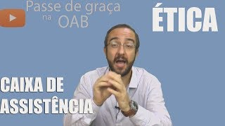 Caixa de Assistência da OAB  Ética  Aula 28  2017 Prova da OAB [upl. by Hessler577]