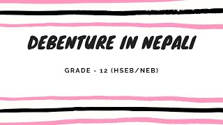 Debenture in Nepali  Grade 12  Accountancy HSEB NEB [upl. by Yeldoow]