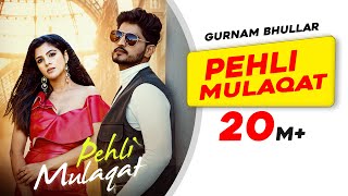 New Punjabi Song Pehli Mulaqat  Gurnam Bhullar  Diljott  Josan Bros  Latest Punjabi Songs 2022 [upl. by Enohsal]