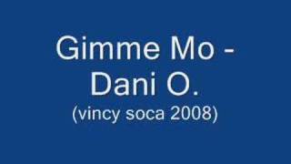 Gimme Mo  Dani O Vincy Soca 2008 [upl. by Ofori974]