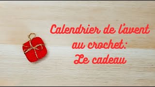 Calendrier de lavent au crochet le paquet cadeau [upl. by Asiat]