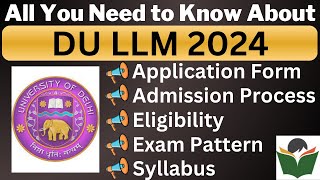 DU LLM 2024 Complete Details Application Form Dates Eligibility Syllabus Pattern Admit Card [upl. by Einimod580]