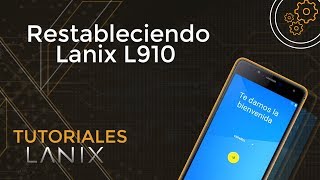 Reiniciando de fábrica un Lanix L910  TutorialesLanix [upl. by Josepha729]