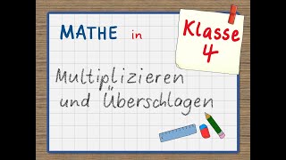 Erklärvideo Mathe 4 Klasse Schriftliche Multiplikation und Überschlag [upl. by Folly]