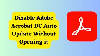 Disable Adobe Acrobat DC Auto Update Without Opening it [upl. by Evin]