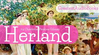 Herland by Charlotte Perkins Gilman  FULL AudioBook 🎧📖  Greatest🌟AudioBooks [upl. by Yorgerg]