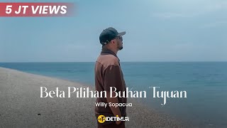 BETA PILIHAN BUKAN TUJUAN  Willy Sopacua Official Music Video [upl. by Roxine]