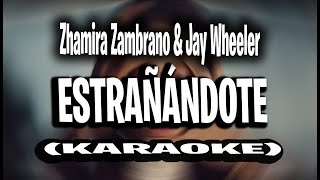 Zhamira Zambrano amp Jay Wheeler  Extrañándote KARAOKE  INSTRUMENTAL [upl. by Samau]