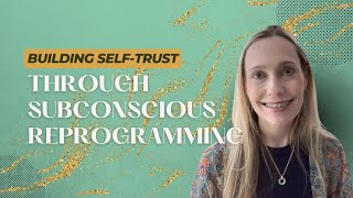 Building SelfTrust Through Subconscious Reprogramming [upl. by Bone269]