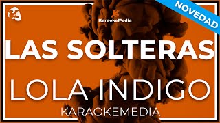 Las Solteras  Lola Indigo  LETRA INSTRUMENTAL KARAOKE [upl. by Welcher]