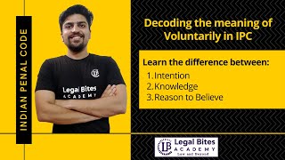 Indian Penal Code  Decoding the meaning of Voluntarily  Ft Pankaj Sinhmar  Legal Bites [upl. by Nnitsuj608]