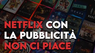 Netflix abbonamento con pubblicità non ci piace PER NIENTE [upl. by Vonnie]