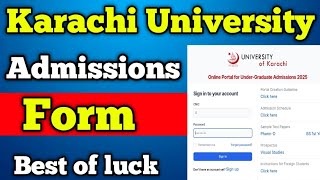 Karachi University Admissions form  2025 Karachi University admissions form kasa fill Karen Form KU [upl. by Ellicec]