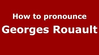 How to pronounce Georges Rouault FrenchFrance  PronounceNamescom [upl. by Lyudmila]