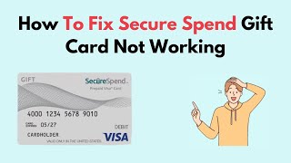 How to Fix Secure Spend Gift Card Not Working [upl. by Ledif]