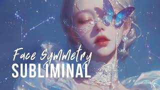 𝐅𝐀𝐂𝐄 𝐒𝐘𝐌𝐌𝐄𝐓𝐑𝐘 ✧ Deep 𝗔𝗻𝗮𝘁𝗼𝗺𝘆𝗕𝗮𝘀𝗲𝗱 Subliminal for Perfect Balance amp Beauty [upl. by Neb]