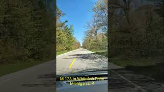 Driving M123 to Whitefish Point Upper Peninsula MI May 2024 [upl. by Meekyh]