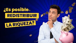 Redistribución de la riqueza [upl. by Richmound]