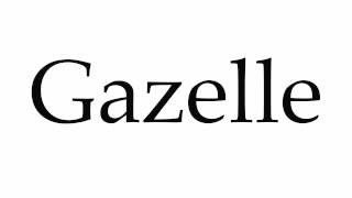 How to Pronounce Gazelle [upl. by Llebana]