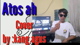 Atos ah vockal  Adryan Damaputra Cover by Kang aguscover lagu Sunda viral terbaru [upl. by Justino]