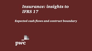 PwCs Insurance insights to IFRS 17  4 Expected cash flows and contract boundary [upl. by Sokram665]