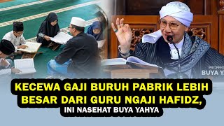 Kecewa Gaji Buruh Pabrik Lebih Besar dari Guru Ngaji Hafidz INI NASEHAT BUYA YAHYA ❗ [upl. by Ecraep]