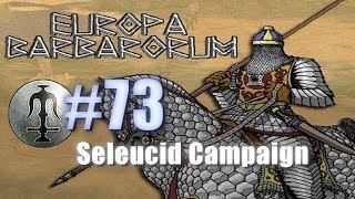 SELEUCID CAMPAIGN  EUROPA BARBARORUM  Rome Total War 73 [upl. by Acimak422]