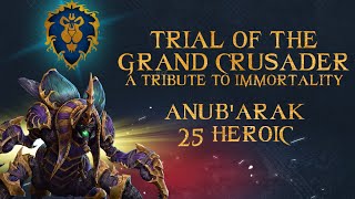 A Tribute to Immortality 2  Alliance  Anubarak 25 Heroic  Retri paladin PoV [upl. by Ezaria440]