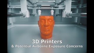 3D Printers amp Potential Airborne Exposure Concerns [upl. by Ydnolem879]