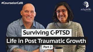 Surviving Complex PTSD Life in Post Traumatic Growth Part 2 [upl. by Chansoo324]